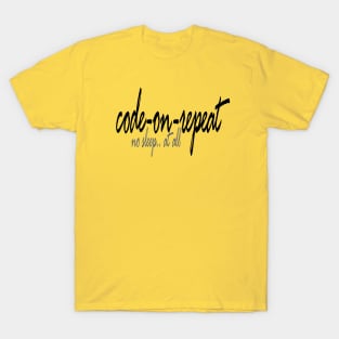 Code on repeat T-Shirt